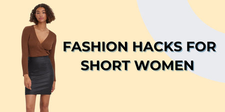 Fashion Hacks for Short Women - TeeShoppen Group™